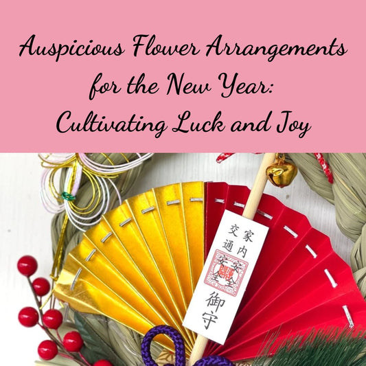 Auspicious Flower Arrangements for the New Year: Cultivating Luck and Joy - Ana Hana Flower