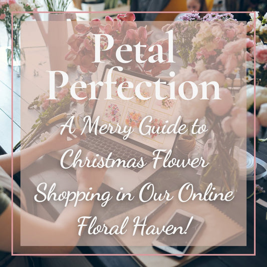 Petal Perfection: A Merry Guide to Christmas Flower Shopping in Our Online Floral Haven! - Ana Hana Flower
