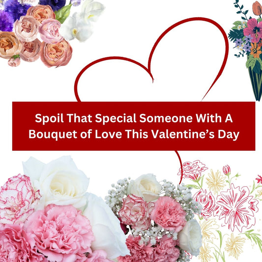 Spoil That Special Someone With A Bouquet of Love This Valentine’s Day - Ana Hana Flower