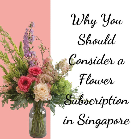 Why You Should Consider a Flower Subscription in Singapore - Ana Hana Flower